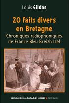 Couverture du livre « 20 faits divers en Bretagne ; chroniques radiophoniques de France bleu » de Louis Gildas aux éditions Montagnes Noires