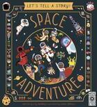 Couverture du livre « SPACE ADVENTURE - LET''S TELL A STORY » de Lily Murray et Grace Boruch aux éditions Frances Lincoln