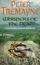 Couverture du livre « Whispers of the Dead ; A Collection of Sister Fidelma Mysteries » de Peter Tremayne aux éditions Headline