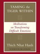 Couverture du livre « Taming the Tiger Within » de Thich Nhat Hanh aux éditions Penguin Group Us