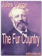 Couverture du livre « The Fur Country » de Jules Verne aux éditions Ebookslib