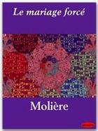 Couverture du livre « Le mariage forcé » de Moliere aux éditions Ebookslib