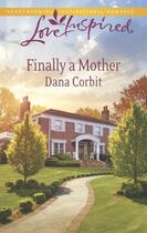 Couverture du livre « Finally a Mother (Mills & Boon Love Inspired) » de Corbit Dana aux éditions Mills & Boon Series