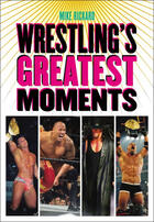Couverture du livre « Wrestling's Greatest Moments » de Robyn Burnett et Mike Rickard aux éditions Ecw Press