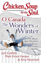 Couverture du livre « Chicken Soup for the Soul: O Canada The Wonders of Winter » de Newmark Amy aux éditions Chicken Soup For The Soul