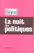 Couverture du livre « La nuit des politiques » de Cayrol-R aux éditions Hachette Litteratures