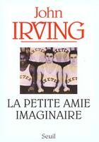 Couverture du livre « Petite amie imaginaire (la) » de John Irving aux éditions Seuil