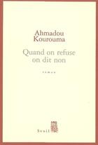 Couverture du livre « Quand on refuse on dit non » de Ahmadou Kourouma aux éditions Seuil