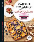 Couverture du livre « Gâteaux mini sucre avec cake factory » de Delphine Amar-Constantini et Juliette Lalbaltry aux éditions Dessain Et Tolra