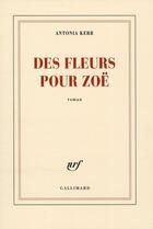 Couverture du livre « Des fleurs pour Zoé » de Antonia Kerr aux éditions Gallimard