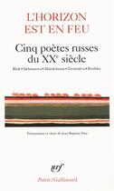 Couverture du livre « L'horizon est en feu ; cinq poètes russes du XX siècle » de  aux éditions Gallimard