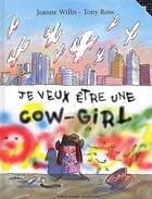 Couverture du livre « Je veux être une cow-girl » de Willis/Ross aux éditions Gallimard-jeunesse