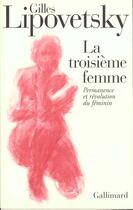 Couverture du livre « La troisième femme : Permanence et révolution du féminin » de Gilles Lipovetsky aux éditions Gallimard