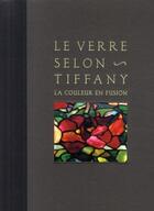 Couverture du livre « Le verre selon Tiffany ; la couleur en fusion » de Rosalind Peppal (Dir aux éditions Skira Paris