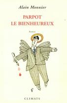 Couverture du livre « Parpot Le Bienheureux » de Alain Monnier aux éditions Climats