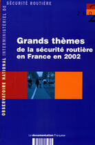 Couverture du livre « Grands themes de la securite routiere en france en 2002 » de  aux éditions Documentation Francaise