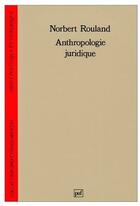 Couverture du livre « Anthropologie juridique » de Rouland Norbert aux éditions Puf