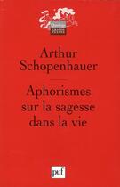Couverture du livre « Aphorismes sur la sagesse dans la vie (8e édition) » de Arthur Schopenhauer aux éditions Puf