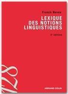 Couverture du livre « Lexique des notions linguistiques (2e édition) » de Franck Neveu aux éditions Armand Colin