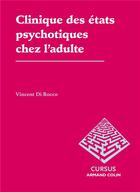 Couverture du livre « Clinique des états psychotiques de l'adulte » de Vincent Di Rocco aux éditions Armand Colin