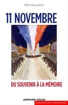 Couverture du livre « 11 novembre ; du souvenir à la mémoire » de Remi Dalisson aux éditions Armand Colin