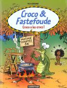 Couverture du livre « Croco et fastefoude t1 - croco a les crocs » de Bouchard/Pica Gilber aux éditions Casterman