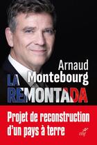 Couverture du livre « La remontada : projet de reconstruction d'un pays à terre » de Arnaud Montebourg aux éditions Cerf