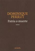 Couverture du livre « Patria o muerte » de Dominique Perrut aux éditions Denoel
