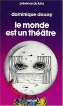 Couverture du livre « Le monde est un théâtre » de Dominique Douay aux éditions Denoel