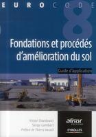 Couverture du livre « Fondations et procédés d'amélioration du sol ; Guide d'application de l'Eurocode 8 (parasismique) » de Victor Davidovici et Serge Lambert aux éditions Eyrolles