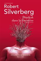 Couverture du livre « Shadrak dans la fournaise » de Robert Silverberg aux éditions Robert Laffont