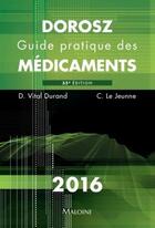 Couverture du livre « Guide pratique des médicaments 2016 (35e édition) » de Claire Le Jeunne et Denis Vital Durand aux éditions Maloine