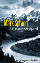 Couverture du livre « La Ou Les Rivieres Se Separent » de Spragg-M aux éditions Albin Michel
