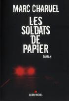 Couverture du livre « Les soldats de papier » de Marc Charuel aux éditions Albin Michel