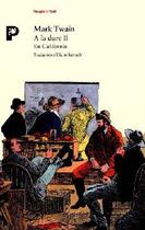 Couverture du livre « À la dure Tome 2 ; en Californie » de Mark Twain aux éditions Payot