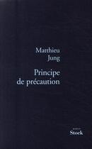 Couverture du livre « Principe de précaution » de Jung-M aux éditions Stock