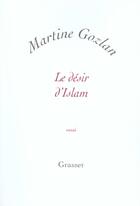 Couverture du livre « Le désir d'islam » de Martine Gozlan aux éditions Grasset Et Fasquelle