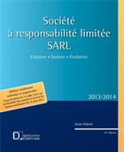 Couverture du livre « Société à responsabilité limitée - SARL (édition 2013/2014) » de Xavier Delpech aux éditions Delmas