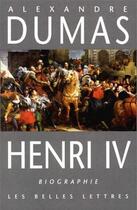 Couverture du livre « Henri IV » de Alexandre Dumas aux éditions Belles Lettres