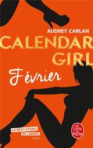 Couverture du livre « Calendar girl T.2 ; février » de Audrey Carlan aux éditions Lgf