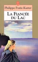 Couverture du livre « La fiancee du lac » de Poree-Kurrer-P aux éditions Le Livre De Poche