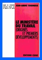 Couverture du livre « Le ministère du travail » de Jean-André Tournerie aux éditions Cujas