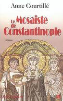 Couverture du livre « Le mosaïste de Constantinople » de Anne Courtille aux éditions Presses De La Cite