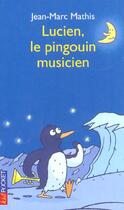 Couverture du livre « Lucien, le pingouin musicien » de Jean-Marc Mathis aux éditions Pocket Jeunesse