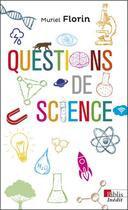 Couverture du livre « Questions de science » de Muriel Florin aux éditions Cnrs