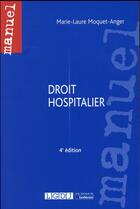 Couverture du livre « Droit hospitalier (4e édition) » de Marie-Laure Moquet-Anger aux éditions Lgdj