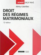 Couverture du livre « Droit des régimes matrimoniaux (12e édition) » de Remy Cabrillac aux éditions Lgdj