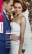 Couverture du livre « Un mariage tant espéré ; pour une escapade avec toi » de Merline Lovelace et Catherine Mann aux éditions Harlequin