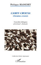 Couverture du livre « Camin Crousa ; chemins croisés » de Philippe Blanchet aux éditions Editions L'harmattan