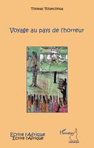 Couverture du livre « Voyage au pays de l'horreur » de Thomas Tchatchoua aux éditions Editions L'harmattan